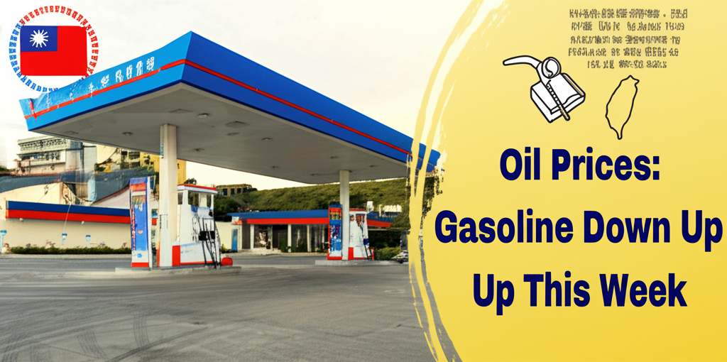 Taiwan's Oil Prices: Gasoline Down, Diesel Up This Week