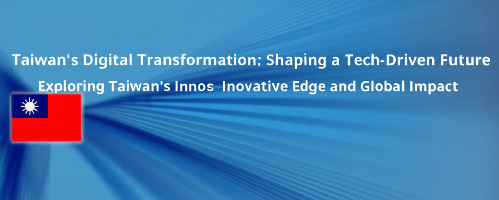 Taiwan's Digital Transformation: Shaping a Tech-Driven Future