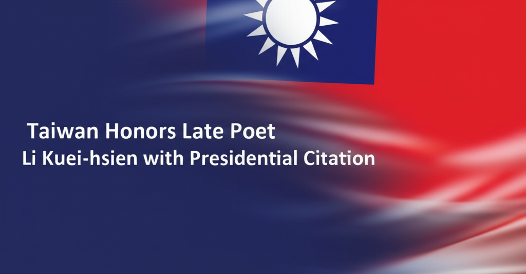 Taiwan Honors Late Poet Li Kuei-hsien with Presidential Citation