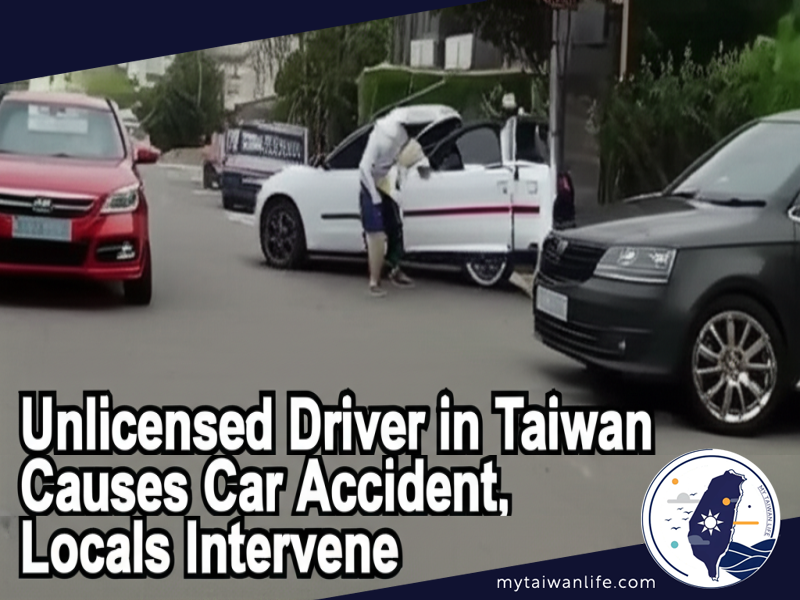 Unlicensed Driver in Taiwan Causes Car Accident, Locals Intervene