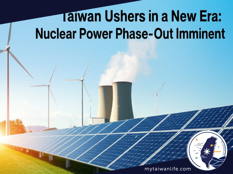 Taiwan Ushers in a New Era: Nuclear Power Phase-Out Imminent