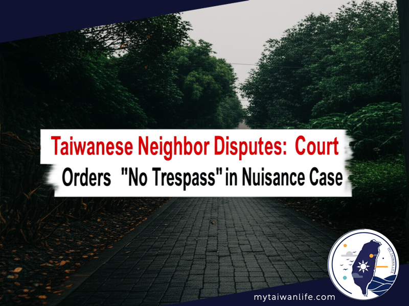 Taiwanese Neighbor Disputes: Court Orders 
