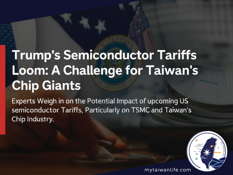 Trump's Semiconductor Tariffs Loom: A Challenge for Taiwan's Chip Giants